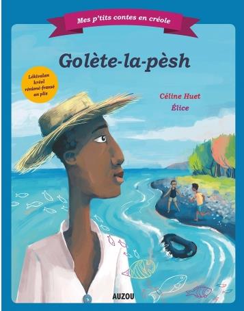 Mes p'tits contes en créole : Golete-la-pesh (Gaulette-la-peche)