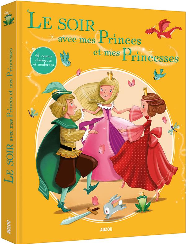 Le soir avec : mes princes et mes princesses ; 41 contes classiques et modernes