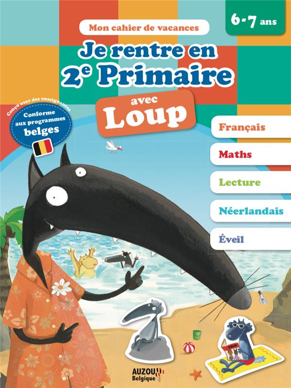 Mon cahier de vacances : je rentre en deuxième primaire avec Loup