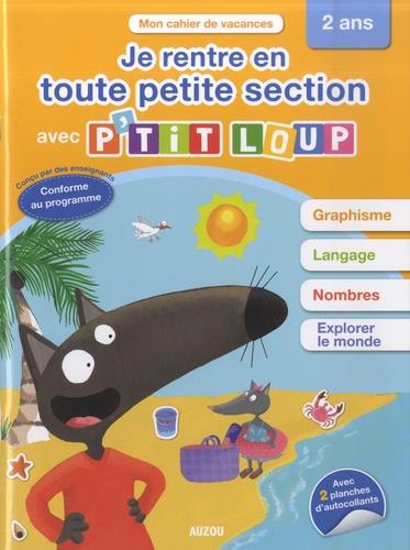 Cahier de vacances : je rentre en toute petite section avec P'tit Loup