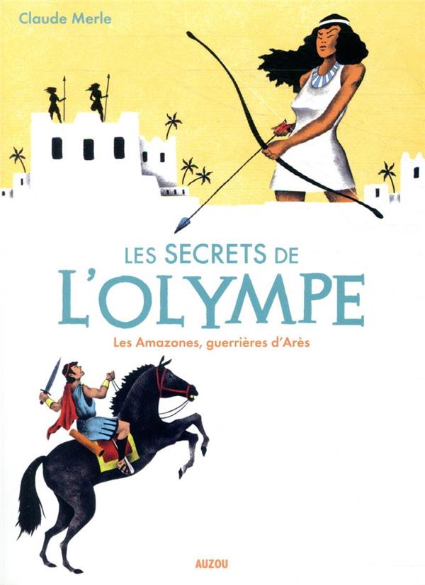 Les secrets de l'olympe Tome 5 : amazones, les guerrières d'Arès