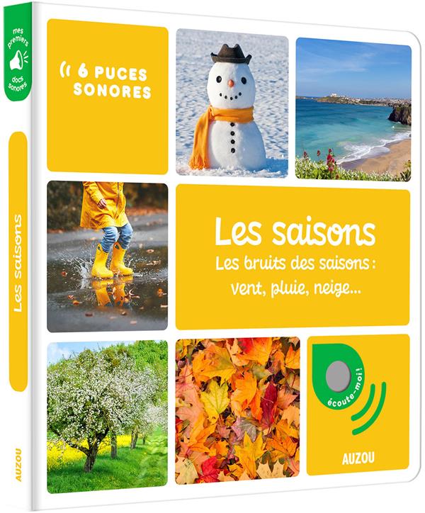 Les saisons ; les bruits des saisons : vent, pluie, neige...