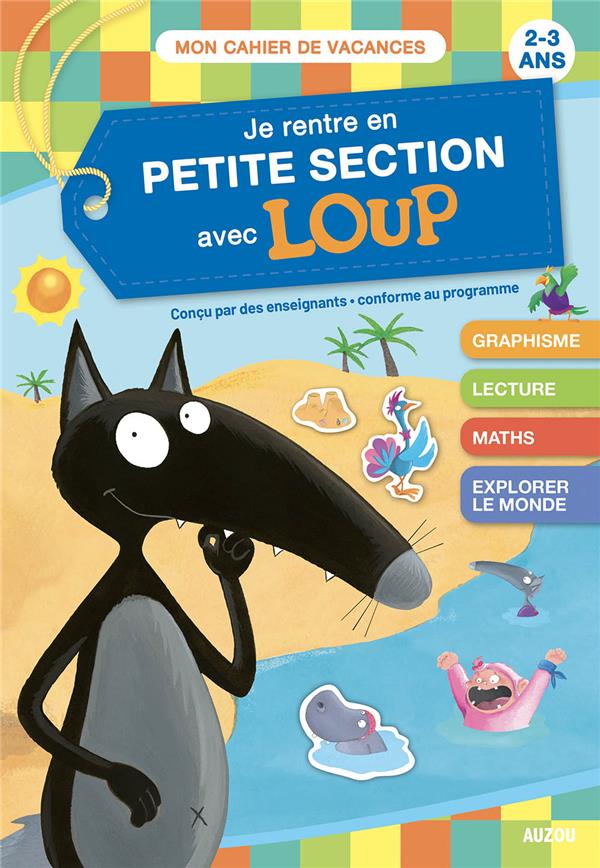 Cahier de vacances : je rentre en Petite Section avec Loup