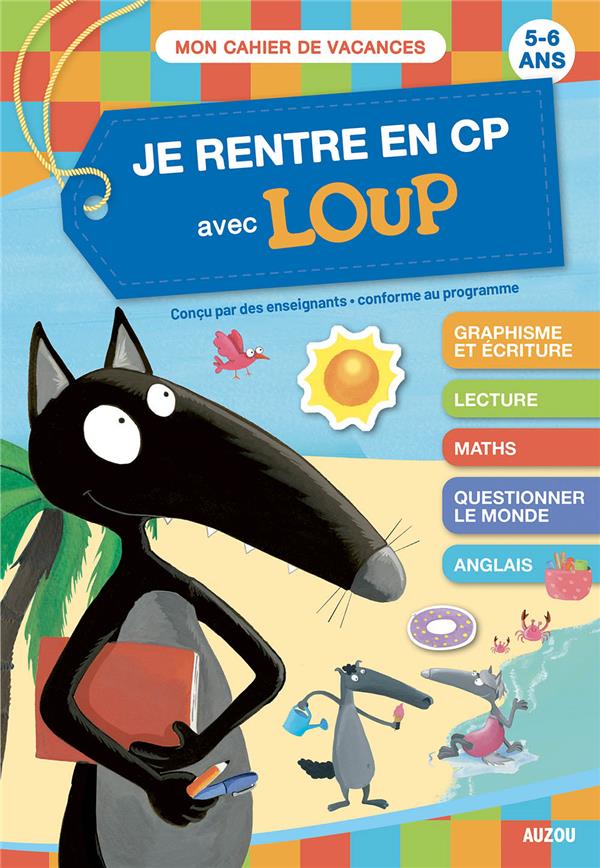 Cahier de vacances : Je rentre en CP avec Loup