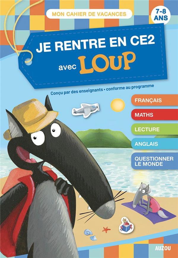 Cahier de vacances : Je rentre en CE2 avec Loup