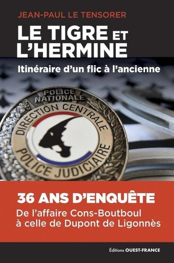 Le tigre et l'hermine : Itinéraire d'un flic à l'ancienne