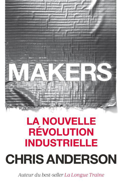 Makers ; la nouvelle révolution industrielle