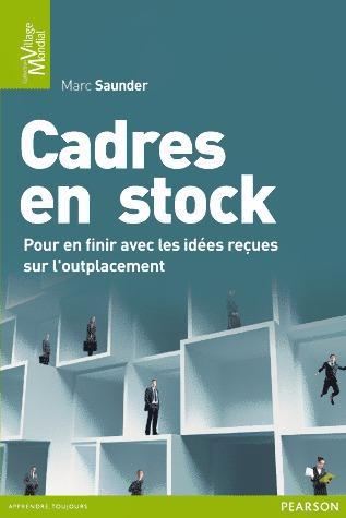 Cadres en stock ; pour en finir avec les idées reçues sur l'outplacement