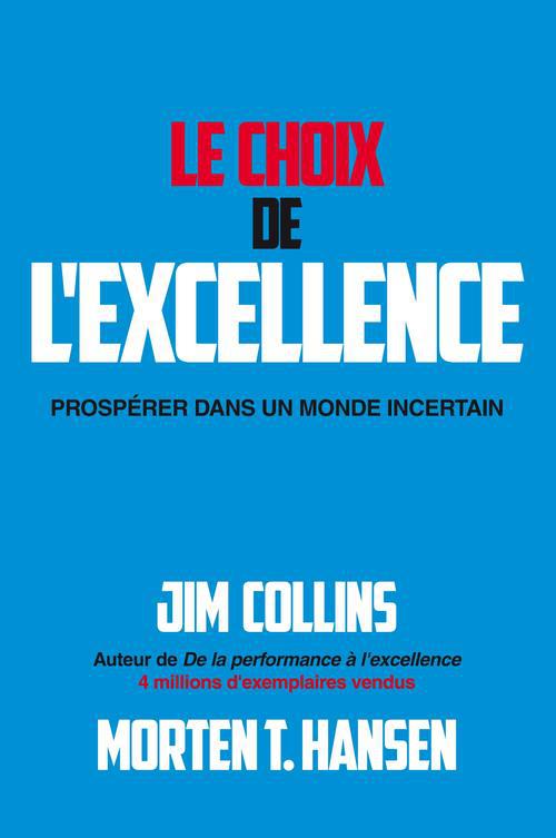 Le choix de l'excellence ; prospérer dans un monde incertain