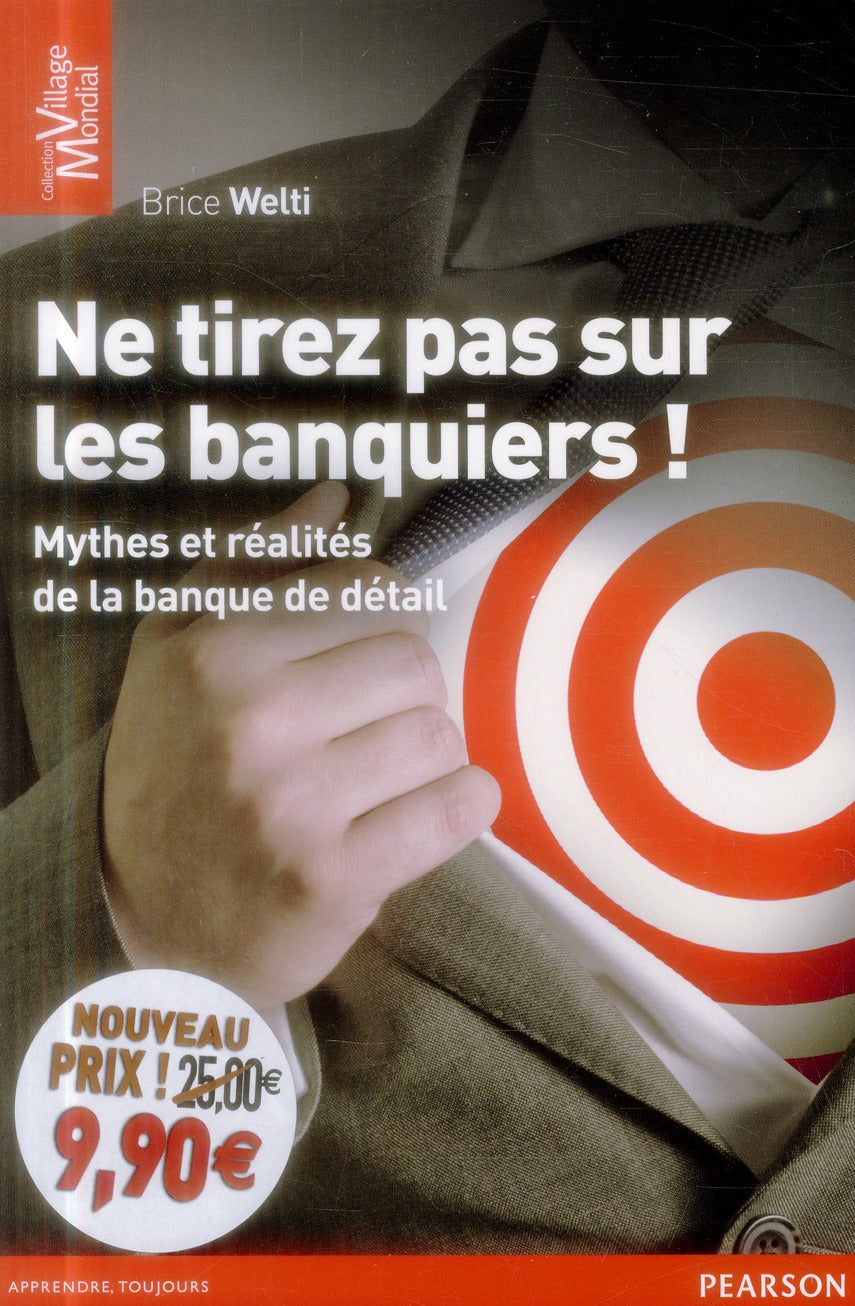 Ne tirez pas sur les banquiers ; mythes et réalités de la banque en détail