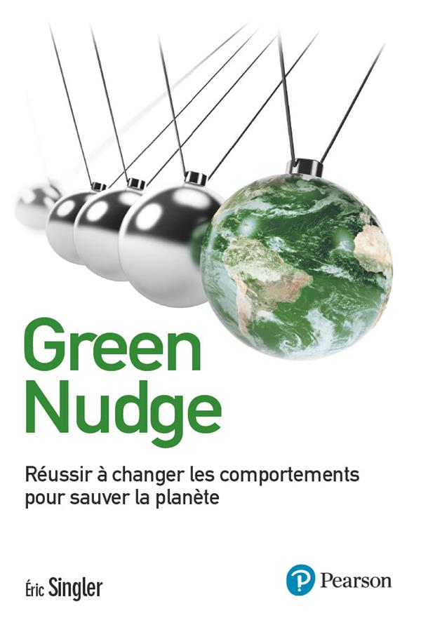 Green nudge : réussir à changer les comportements pour sauver la planète