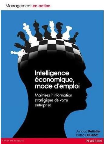 Intelligence economique, mode d'emploi. maitrisez l'information strategique de votre entreprise