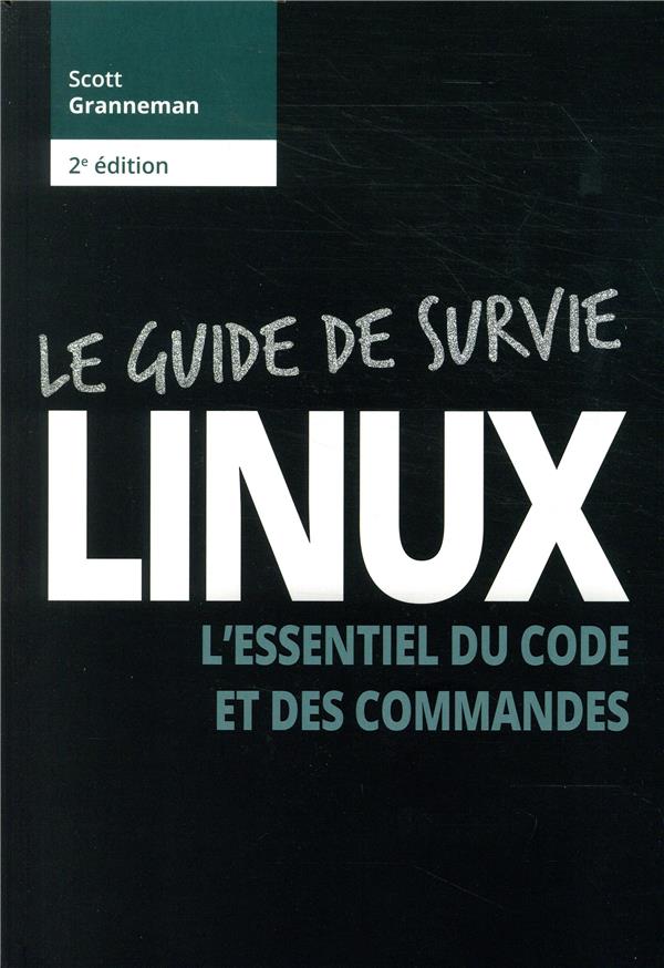 Linux ; guide de survie (2e édition)