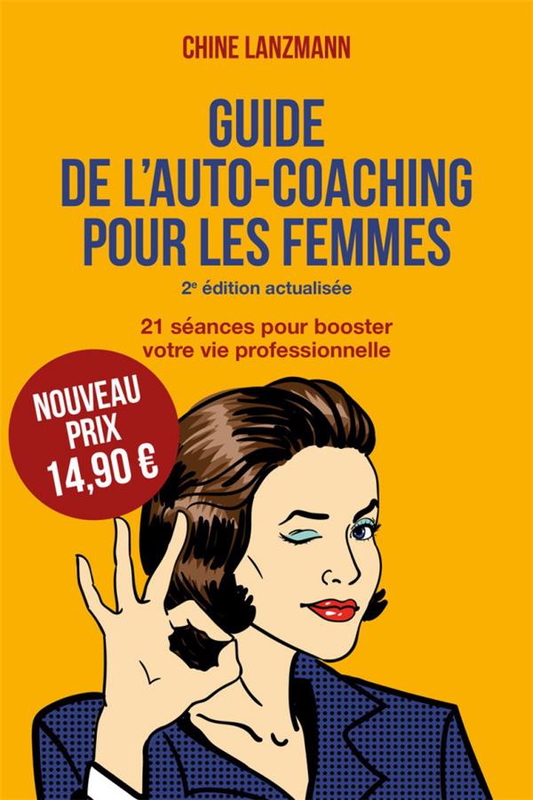 Guide de l'autocoaching pour les femmes ; dépassez vos blocages en 21 séances ! (2e édition)