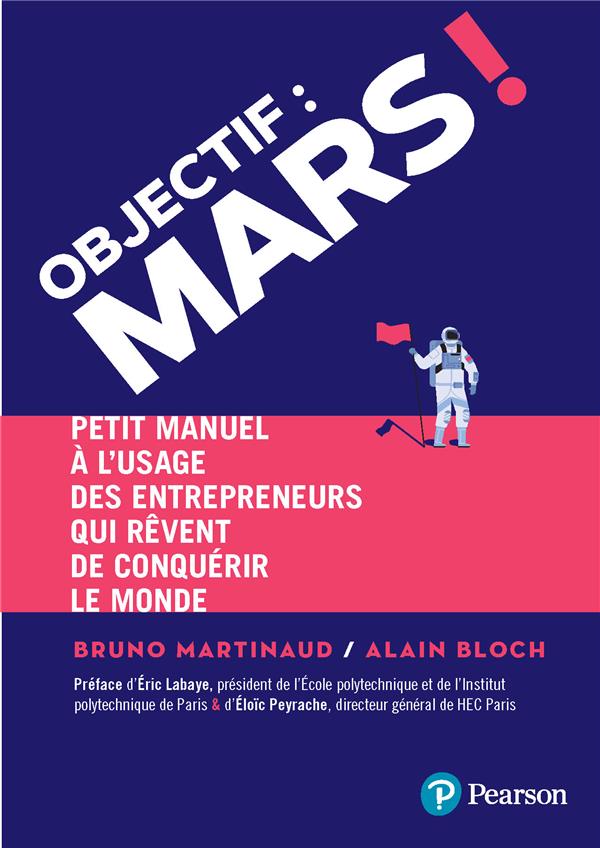 Objectif : Mars ! petit manuel à l'usage des entrepreneurs qui veulent conquérir le monde