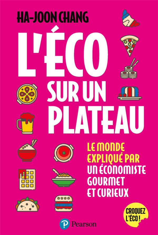 L'Éco sur un plateau : Le monde expliqué par un économiste gourmet et curieux