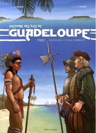 Histoire des îles de Guadeloupe Tome 1 : Kaloukaera, l'île aux cannibales