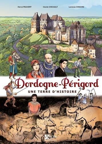 Dordogne-Périgord ; une terre d'histoire