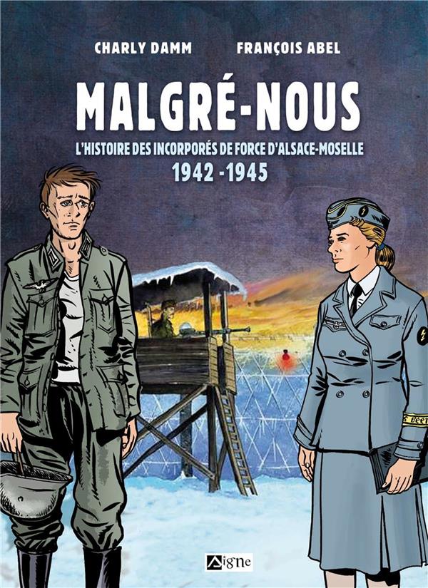 Malgré-nous : l'histoire des incorporés de force d'Alsace-Moselle, 1942-1945