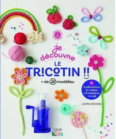 Je découvre le tricotin !! + de 20 modèles