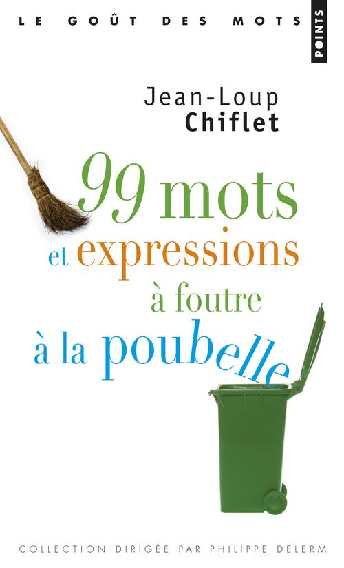 99 mots et expressions à foutre à la poubelle