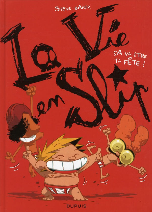 La vie en slip Tome 2 ; ça va être ta fête !