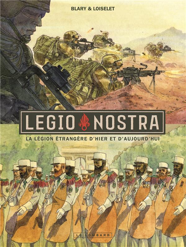 Legio Nostra ; la Légion étrangère d'hier et d'aujourd'hui