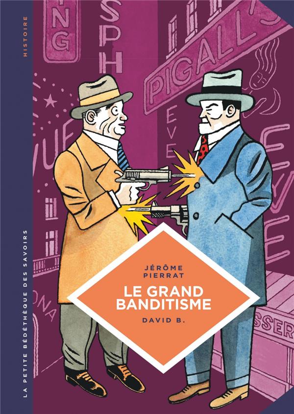 La petite bédéthèque des savoirs Tome 25 : le grand banditisme