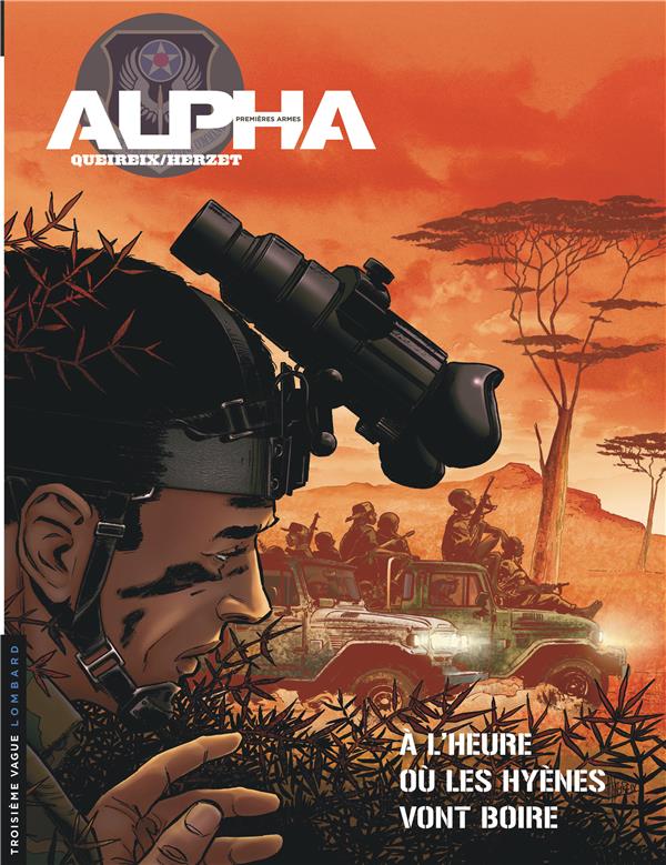 Alpha ; premières armes Tome 5 : à l'heure ou les hyènes vont boire