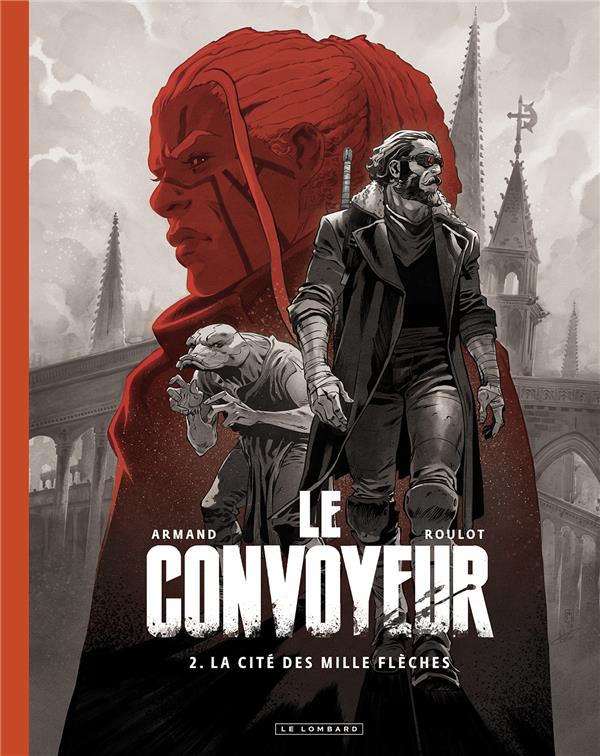 Le convoyeur Tome 2 : la cité des mille flèches