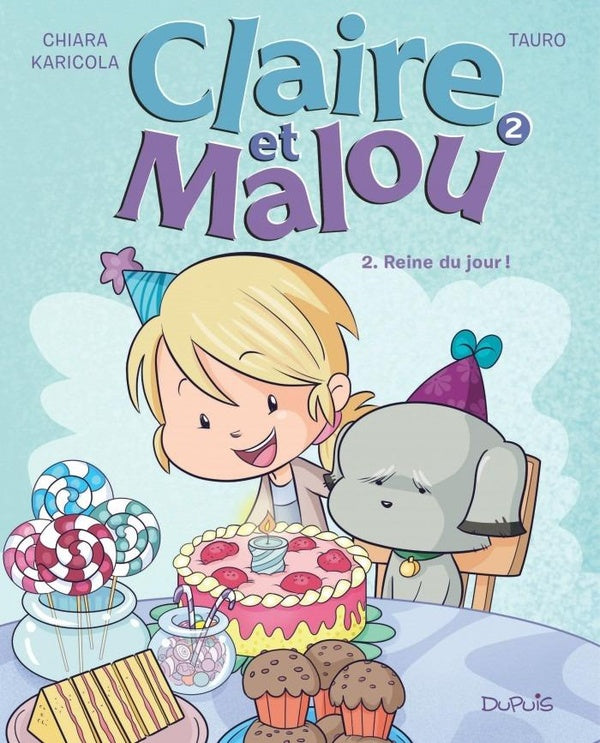 Claire et Malou Tome 2 : Reine du jour !