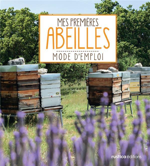 Mes premières abeilles ; mode d'emploi