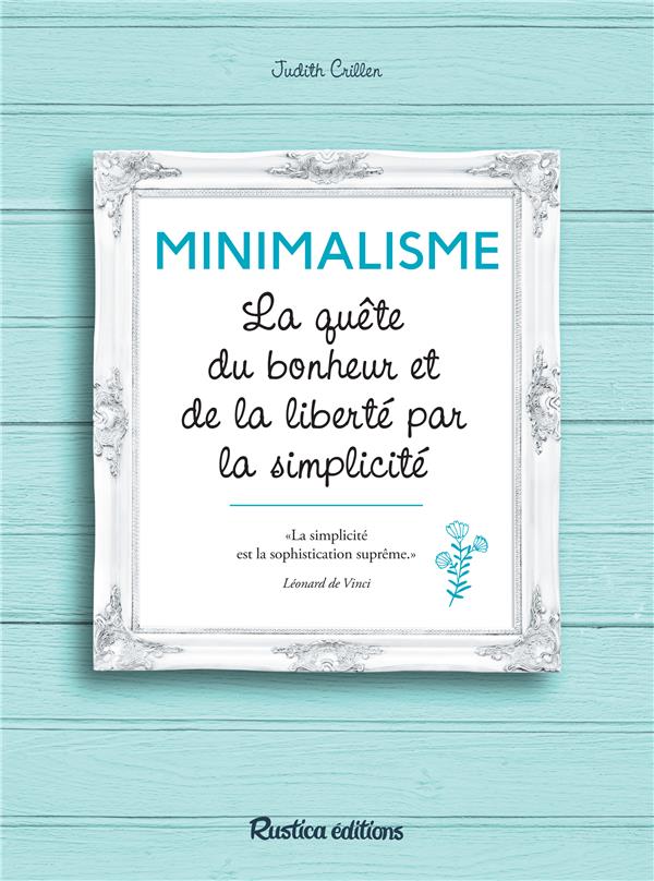 Minimalisme, la quête du bonheur et de la liberté par la simpicité