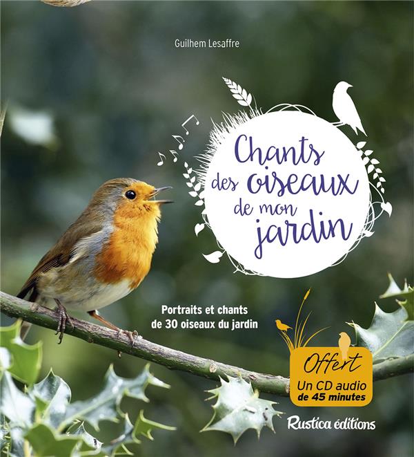 Chants des oiseaux de mon jardin ; portraits et chants de 30 oiseaux du jardin