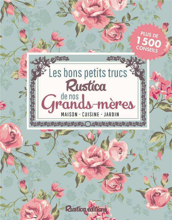 Les bons petits trucs Rustica de nos grands-mères