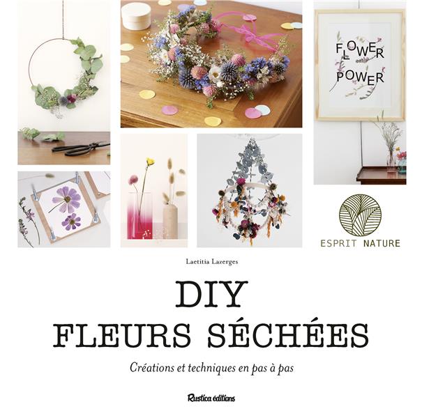 Diy fleurs séchées ; créations et techniques en pas à pas