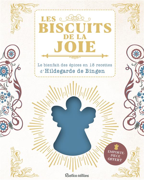 Les biscuits de la joie ; le bienfait des épices en 18 recettes d'Hildegarde de Bingen