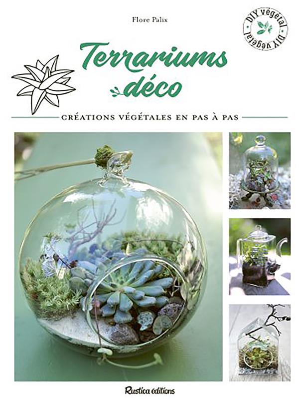 Terrariums déco ; créations végétales en pas à pas