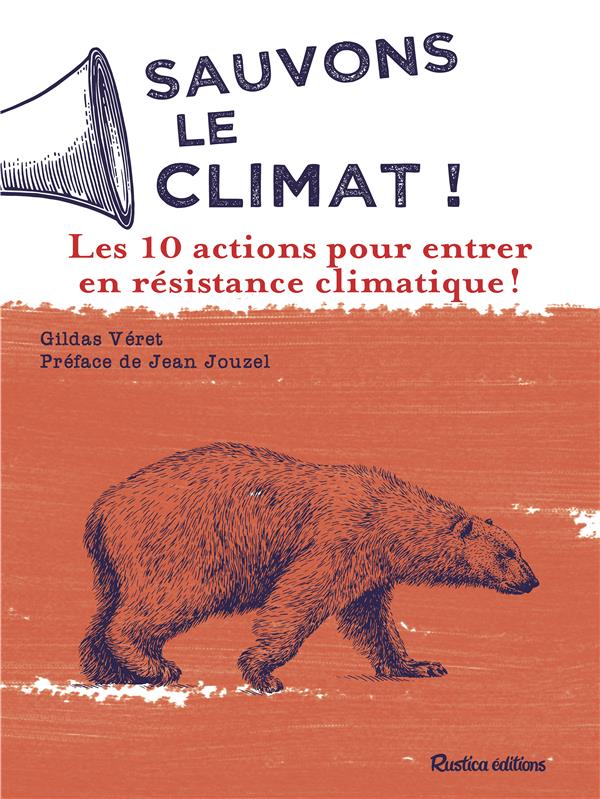 Sauvons le climat ! les 10 actions pour entrer en résistance climatique !