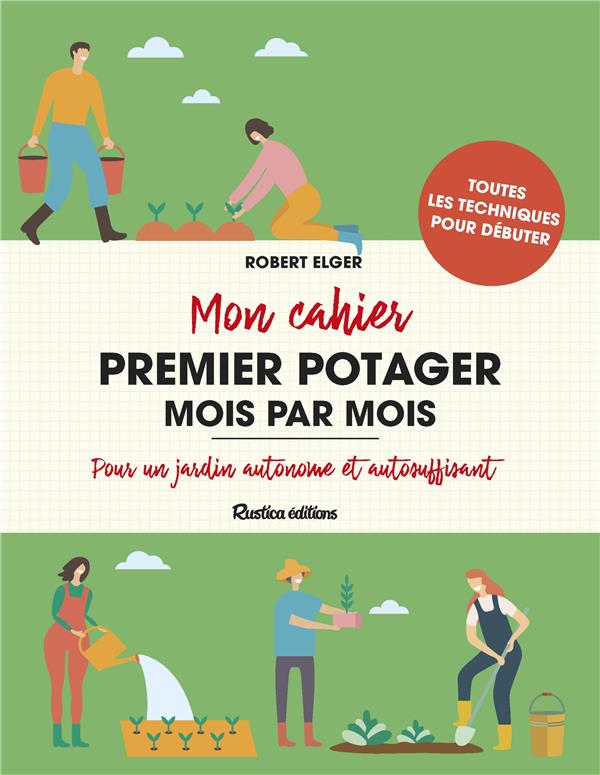 Mon cahier premier potager mois par mois