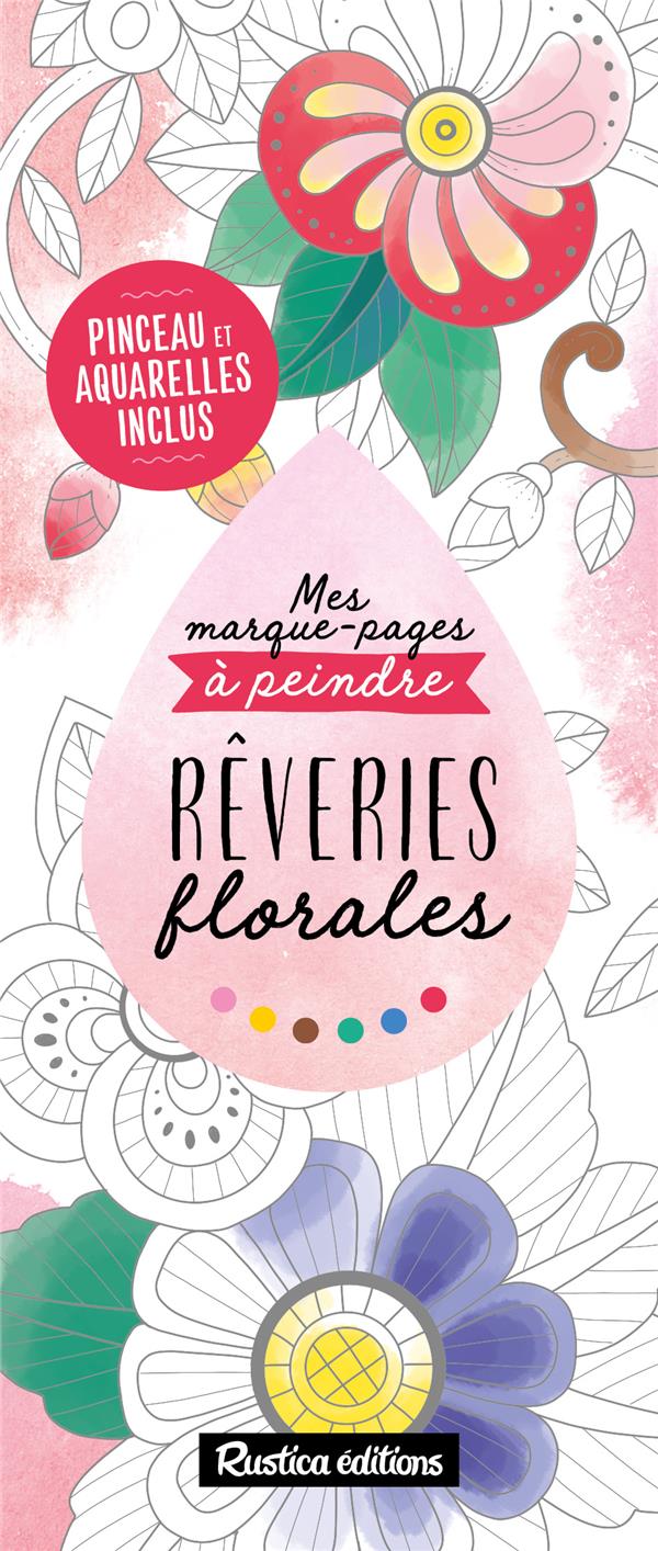 Mes marques-pages à peindre : rêveries florales