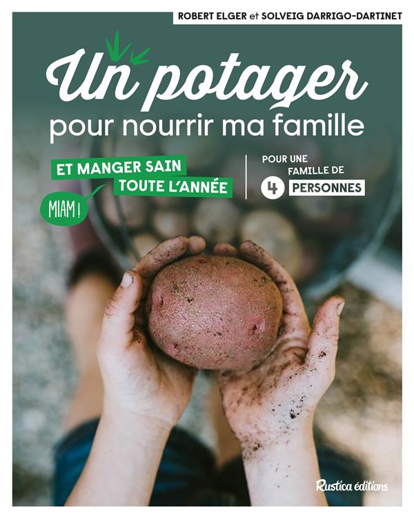 Un potager pour nourrir ma famille ; et manger sain toute l'année