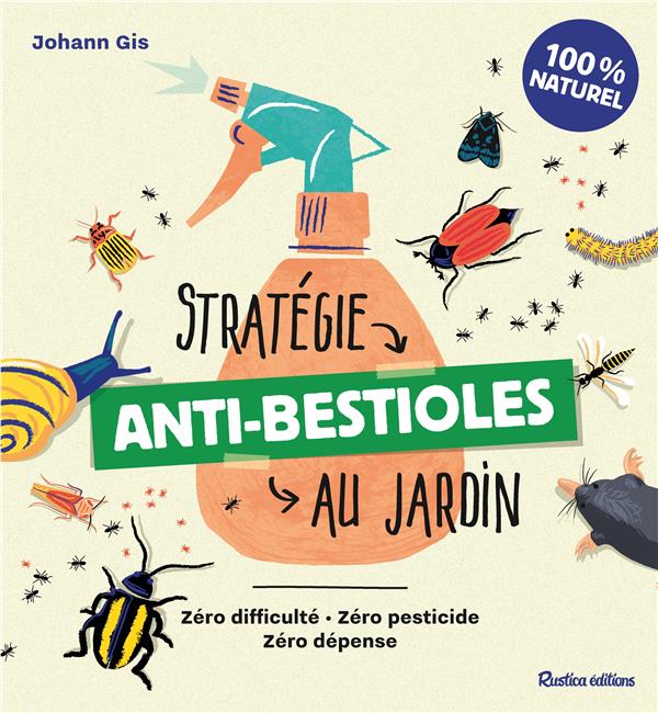 Stratégie anti-bestioles au jardin