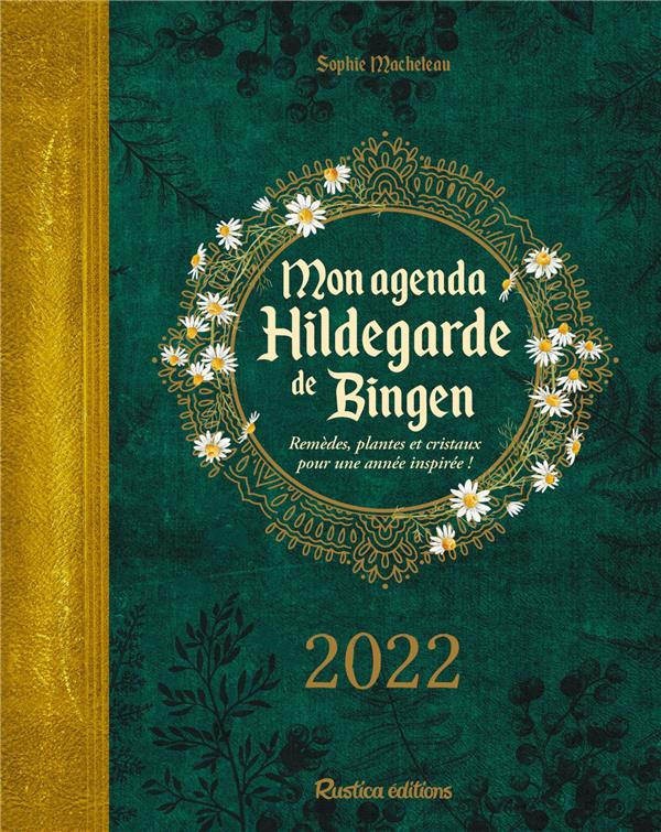 Mon agenda Hildegarde de Bingen : remèdes, plantes et cristaux pour une année inspirée ! (édition 2022)