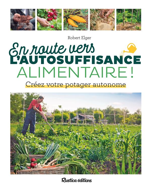 En route vers l'autosuffisance alimentaire ! créez votre potager autonome