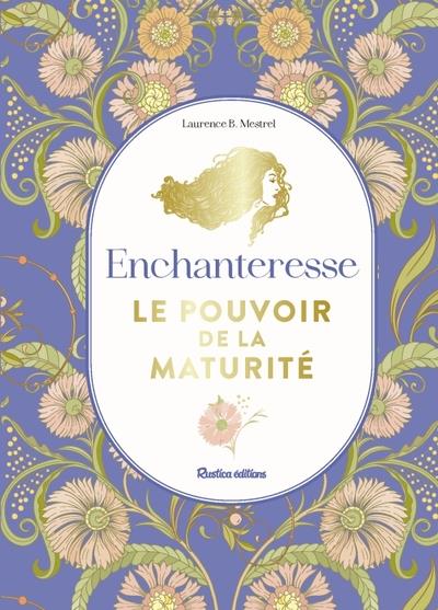 Enchanteresse, le pouvoir de la maturité