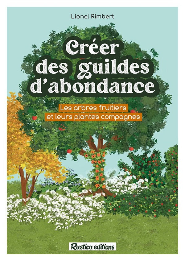 Créer des guildes d'abondance : Des arbres fruitiers et leurs plantes compagnes