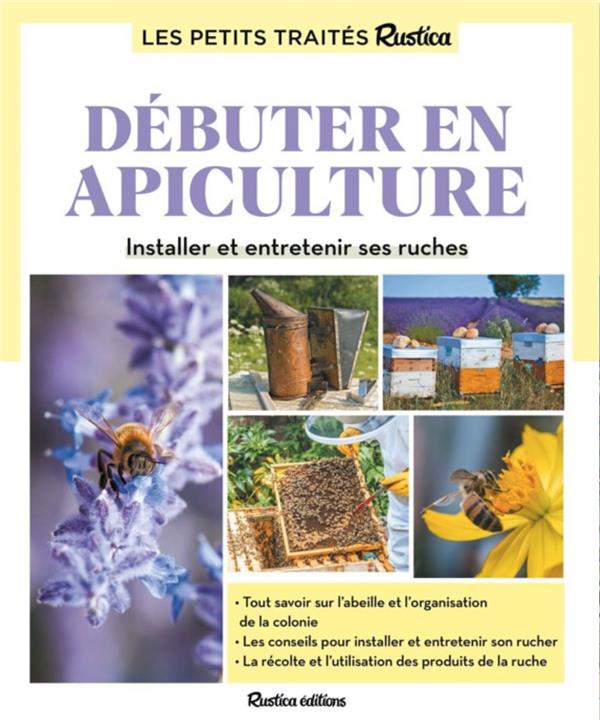 Débuter en apiculture : Installer et entretenir ses ruches