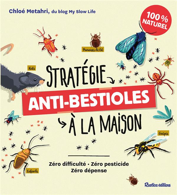 Stratégie anti-bestioles à la maison : Zéro difficulté, zéro pesticide, zéro dépense