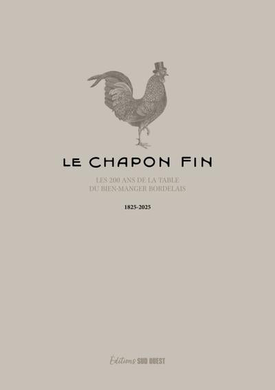 Le Chapon Fin : Les 200 ans de la table du bien-manger bordelais (1825-2025)